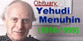 Obituary: Yehudi Menuhin (1916-1999)