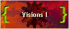 Visions I