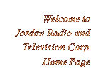 Welcome to Jordan Radio and Television Corp. Home Page