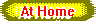 | AT HOME |