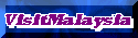 Visit Malaysia