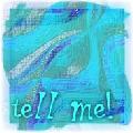 Tell me!