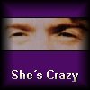 she�s
crazy