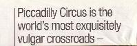 Headline: Picadilly Circus is the World's Most Exquisitely Vulgar Crosroads
