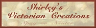 Shirley's Victorian Creations