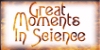 Great Moments in Science