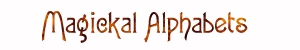 Magickal Alphabets