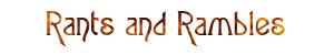 rants and rambles