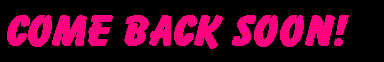 Come Back Soon! Thanks for Visiting