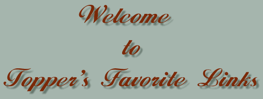 Welcome to Topper's Miscleaneous Topper's Links