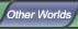 Other Worlds