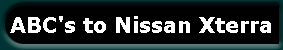 ABC's to Nissan Xterra