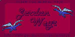 Visit our Mother Weyr, Jerdan Weyr, by clicking on this banner!