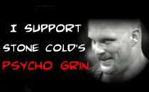 I support Stone Cold's psycho grin!
