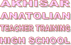 >>Akhisar Anatolian Teacher Training High School<<[�ngilizce/English/Englisch]