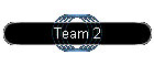 Team 2