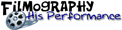 Filmography: His Performance