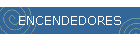 ENCENDEDORES