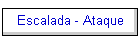 Escalada - Ataque