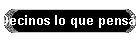 Decinos lo que penss