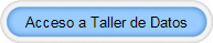 Acceso a Taller de Datos