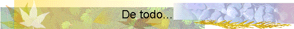 De todo...