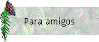 Para amigos