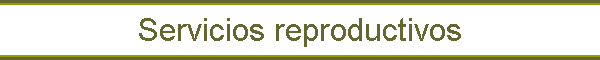 Servicios reproductivos