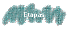Etapas