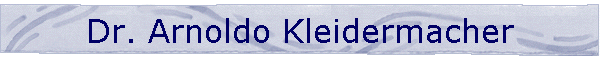 Dr. Arnoldo Kleidermacher
