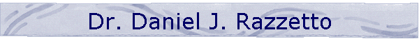 Dr. Daniel J. Razzetto