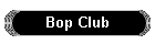 Bop Club