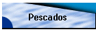 Pescados