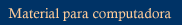 Material para computadora