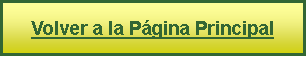 Cuadro de texto: Volver a la Pgina Principal