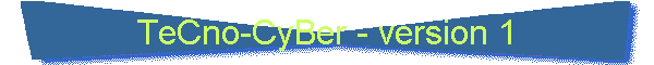 TeCno-CyBer - version 1