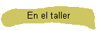 En el taller