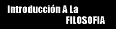 INTRODUCCION A LA FILOSOFIA Y A LAS CIENCIAS SOCIALES