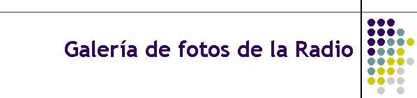 Galera de fotos de la Radio