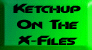 Ketchup on The X-Files