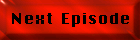 Next Episode