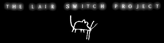 The Lair Switch Project