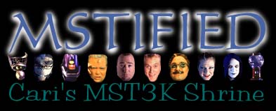 the name of this here site: Cari's MST3K Shrine