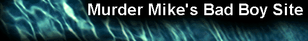  Murder Mike's Bad Boy Site 
