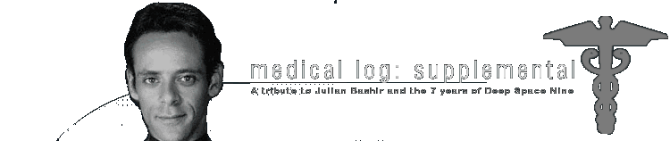 Medical Log: Supplemental -- A tribute to Julian Bashir and the seven years of Deep Space Nine