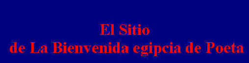 El Sitio de La Bienvenida egipcia de Poeta