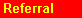 Referral