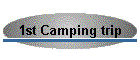 1st Camping trip