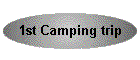 1st Camping trip