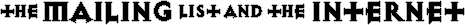 The Mailing list and the Internet
